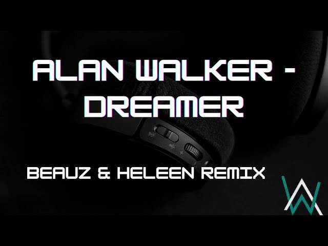 Alan Walker - Dreamer  (Beauz & Heleen Remix)  (Lyrics) class=