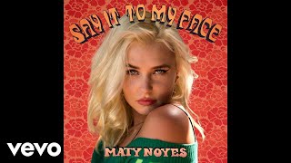 Maty Noyes - Say It To My Face (Official Audio) chords