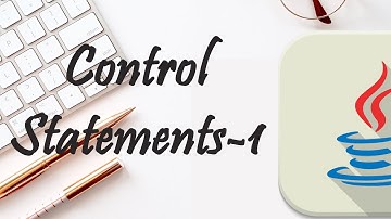 12.CONTROL STATEMENTS-1|    IF, IF-ELSE, ELSE...IF, NESTED IF, SWITCH   |(JAVA LECTURE)
