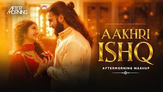 Aakhri Ishq Mashup  Aftermorning  Jubin Nautiyal Arijit Singh  Dhurandhar 2  Love Mashup 2026