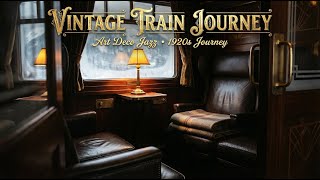 Vintage Train Journey ❄️ Art Deco Jazz & Cozy Winter Journey | 1920s Ambience