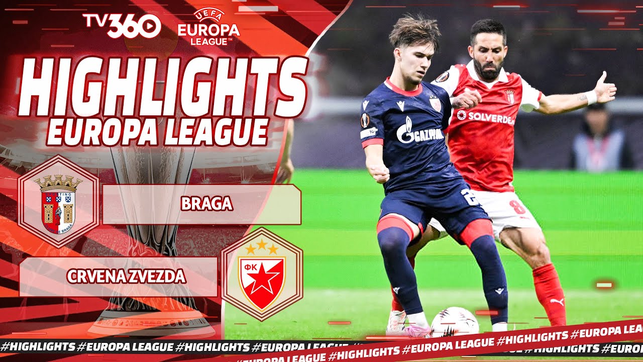 HIGHLIGHTS Braga vs Crvena Zvezda: Horta Kiến Tạo, Dorgles Ấn Định Chiến Thắng - UEL 25/26