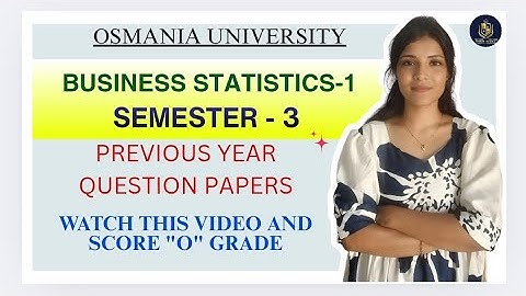 BEDRIJFSSTATISTIEKEN - 1 | EXAMEN VAN VORIGE JAAR | SEM-3 OSMANIA UNIVERSITY @shivanipallela