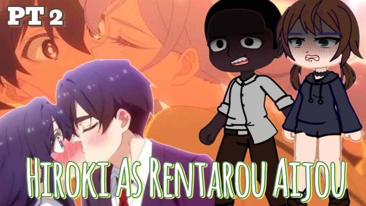 Kokujin No Tenkousei React To Hiroki As Rentarou Aijou [ part 2 ] Gacha React