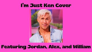 I'm Just Ken Cover (feat. Jordan, Alex, and William)
