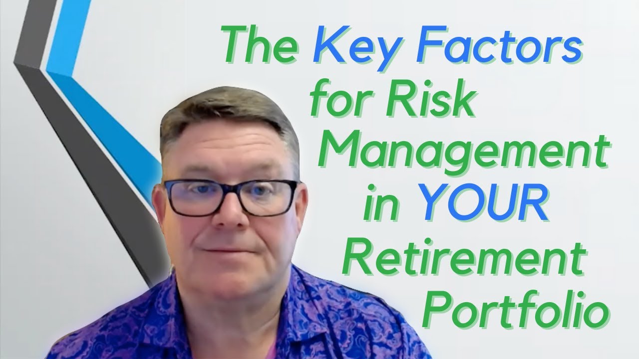 Key Factors for Risk Management in YOUR Retirement Portfolio
