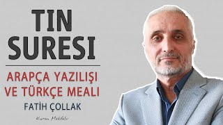 Tin suresi anlamı dinle Fatih Çollak (Tin suresi arapça yazılışı okunuşu ve meali)