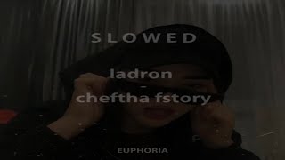 ladron - cheftha fstory (slowed + reverb)