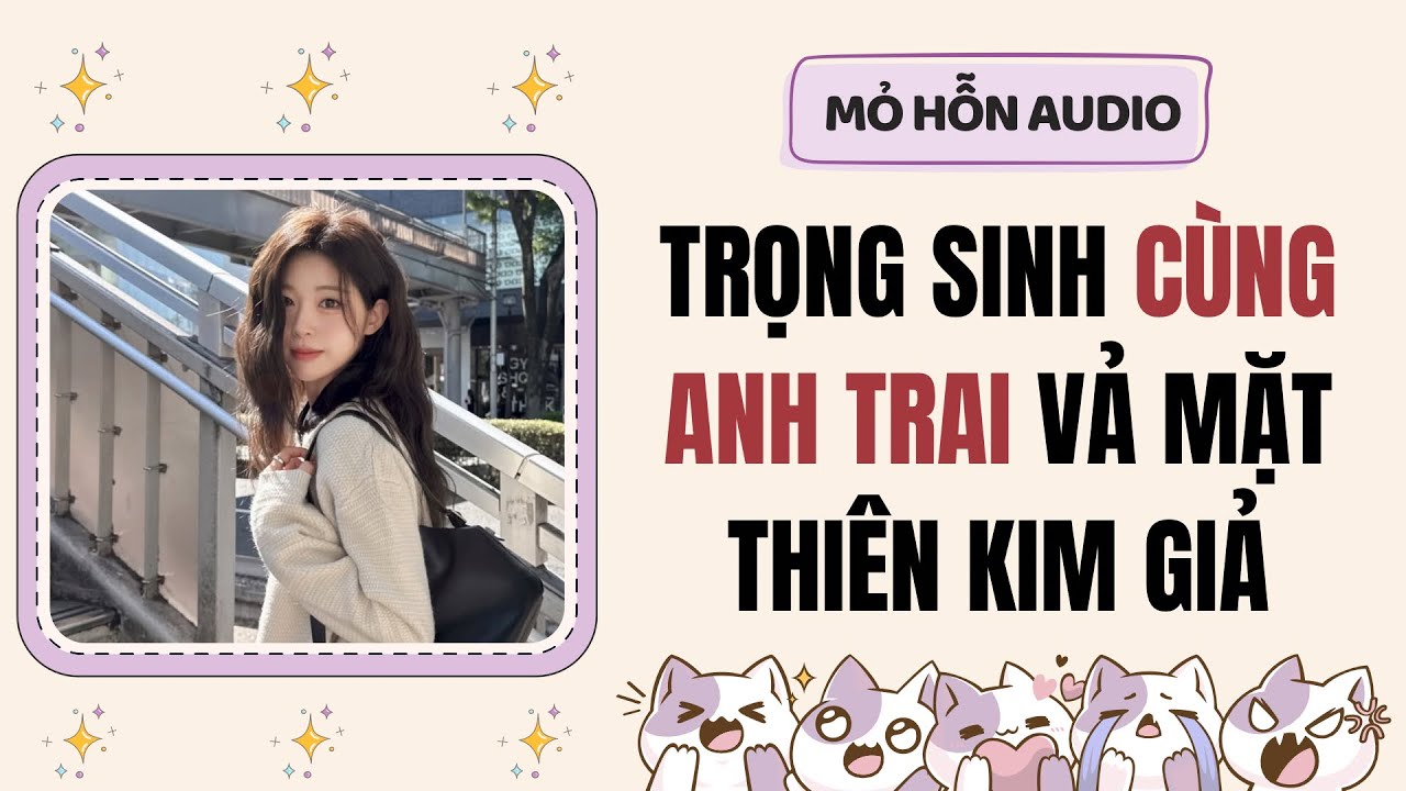 Full audio | Trọng sinh cùng anh trai vả mặt thiên kim giả | Mỏ Hỗn Audio #truyenaudio 