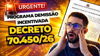 DEMISSÃO INCENTIVADA SERVIDORES ESTADO DE SP - DECRETO 70.450/2026