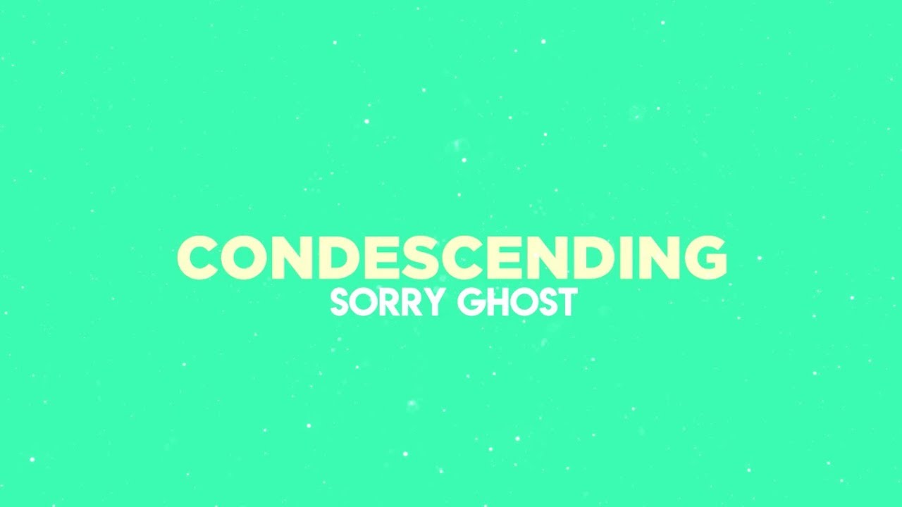 Sorry Ghost - Condescending (Official Lyric Video) - YouTube