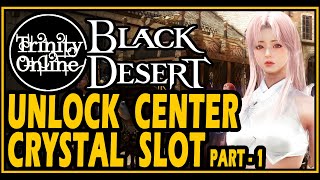 Black Desert Unlock Center Crystal Slot BDO Preset Guide Trinity Online Guide screenshot 5