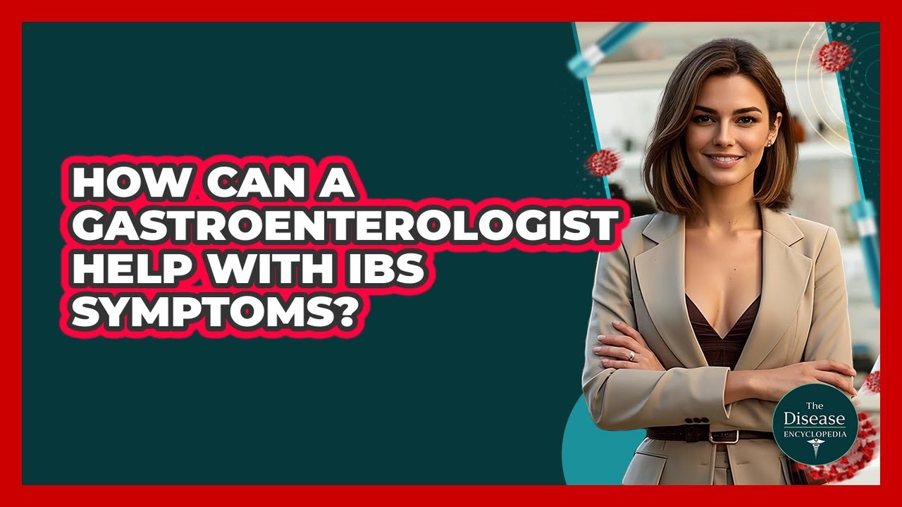How Can A Gastroenterologist Help With IBS Symptoms? - The Disease Encyclopedia