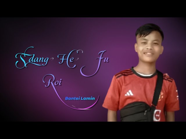 Sdang He Ju Roi  || Official Music Audio / War Jaiñtia Song // Singer Bantei Lamin class=