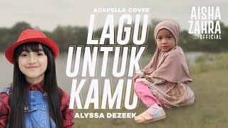 Lagu Untuk Kamu - Alyssa Dezek (Acapella Cover) By Aisha Zahra