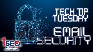 Tech Tip Tuesday - Email Security