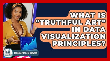 What Is "truthful Art" In Data Visualization Principles? - Demographic Data Answers