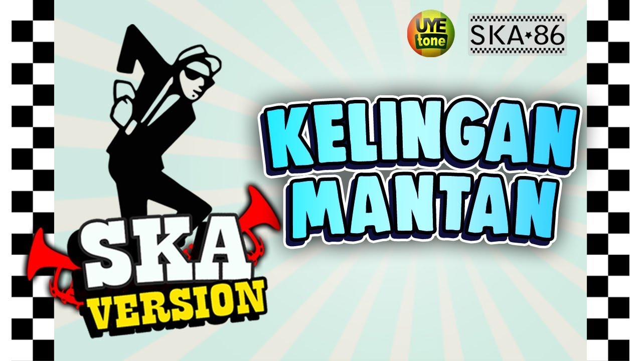 KELINGAN MANTAN - SKA 86 | REGGA SKA (UYE TONE VIDEO LYRICS)