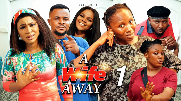 A WIFE AWAY (Season 1) Sonia Uche/Benita Onyiuke/D...