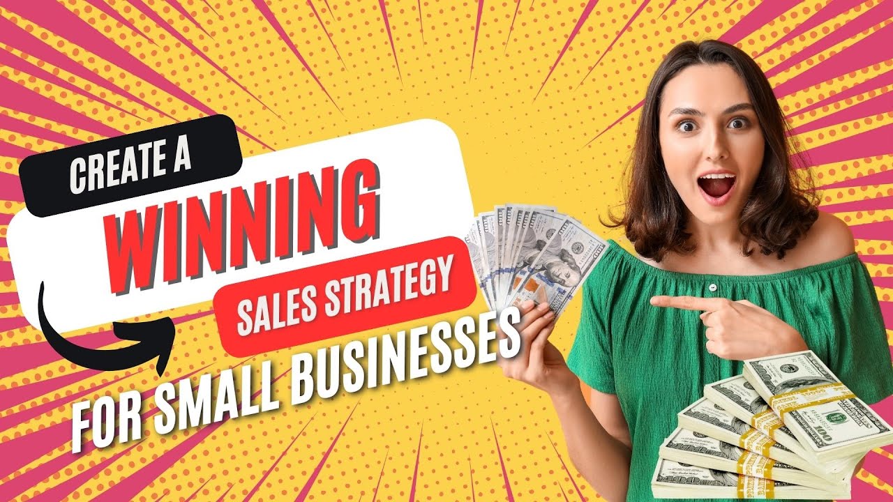 Creating a Winning Sales Strategy for Small Businesses - YouTube