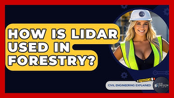 How Is LiDAR Used In Forestry? - Civil Engineering Explained