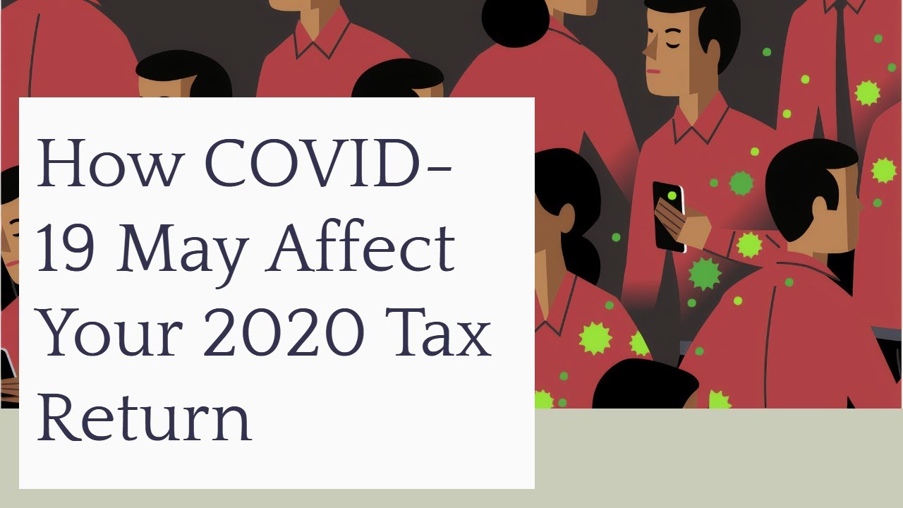 COVID-19 Will Likely Impact Your 2020 Tax Return