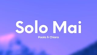 Video thumbnail of "Paola & Chiara - Solo Mai (Testo/Lyrics)"