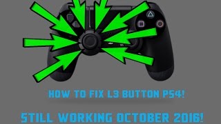 HOW TO FIX YOUR L3 BUTTON FOR PS4 WORKING 2017 EASY STEPS GUIDE