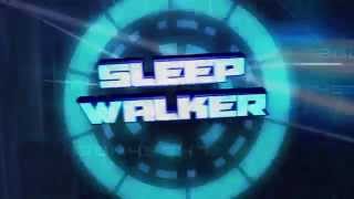 SleepWalker INTRO (MY BEST!)