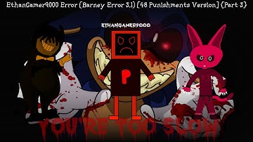 EthanGamer9000 Error (Barney Error 3.1) [48 Punishments Version] {Part 3} [Easter Special]