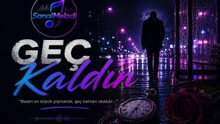 Geç Kaldın - Sanalmelodi Yeni Arabesk