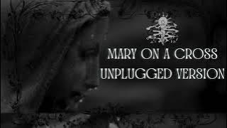 Mary On A Cross - Full Acoustic Version