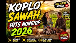 Dangdut Jawa Terbaru Viral 🌾 Koplo Sawah Hits Nonstop 2026 Full