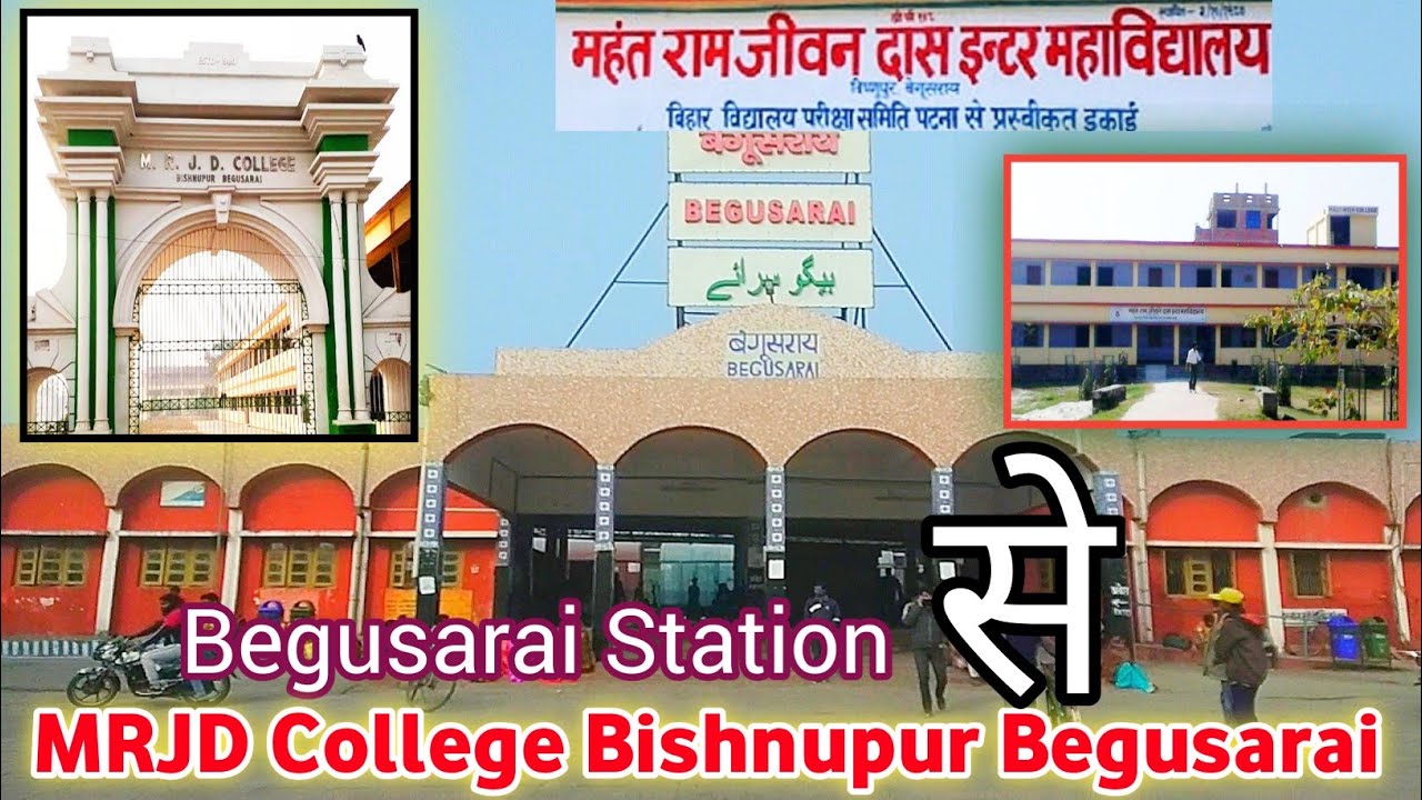 Begusarai Railway Station To Mrjd College Bishnupur Begusarai Youtube