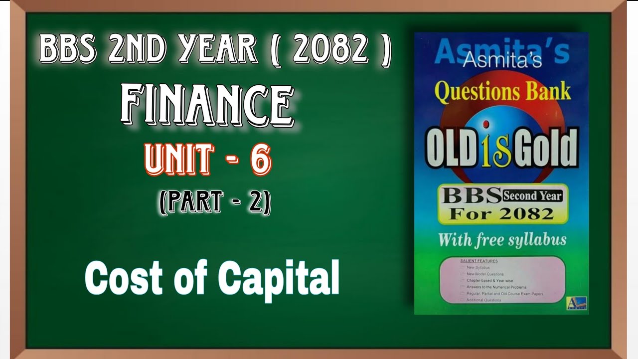 BBS 2nd Year Finance Unit 6 (Part 2) | Cost of Capital | Complete Notes & Formula - Old is Gold 2082
