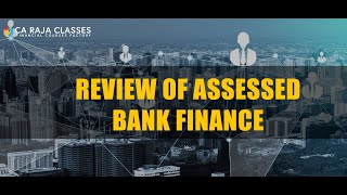 Review of Assessed Bank Finance | Banking Credit Analysis Process | CA Raja Classes