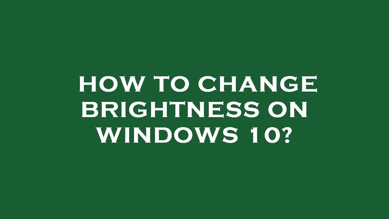 how-to-change-brightness-on-windows-10-youtube
