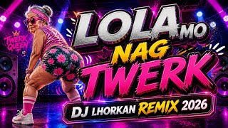 LOLA MO NAG TWERK 😂🔥 | DJ LHORKAN REMIX 2026 | VIRAL BUDOTS DANCE TRIP