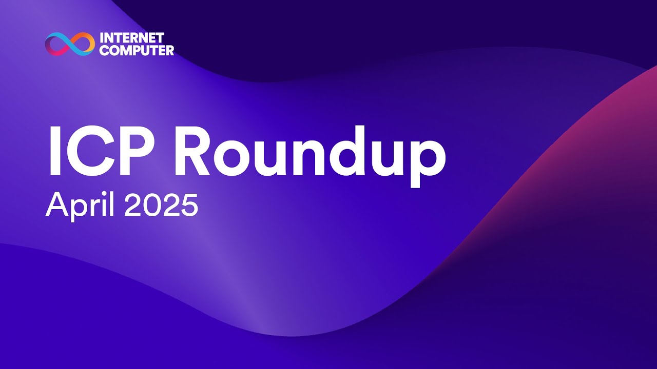 ICP April 2025 Update | Paris Blockchain Week, New Dashboard, Real-World  Adoption & More!