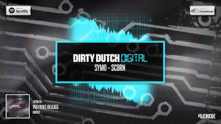 Symo - Scorn | Dirty Dutch Digital 013