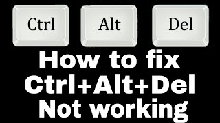 How to fix Ctrl+Alt+Del not working on Windows 10 what should i do now