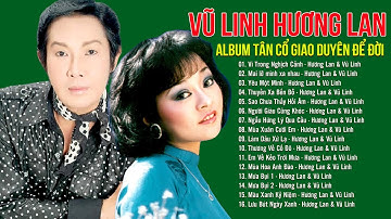 Vũ Linh Hương Lan || Album tân cổ giao duyên để đời | Tân Cổ Xưa Vũ Linh Còn Mãi