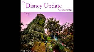 DHI 237 - The Disney Update - October 2023 - Part One