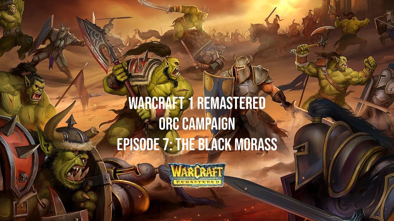 Warcraft 1 Remastered - Orc Campaign - Episode 7: The Black Morass