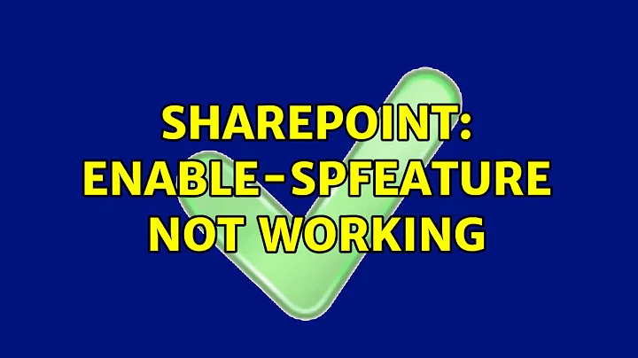 Sharepoint: Enable-SPFeature not working (5 Solutions!!)