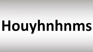 How to Pronounce Houyhnhnms