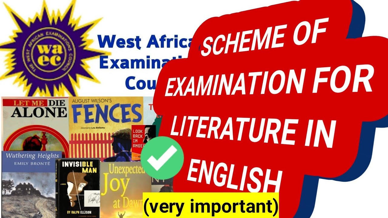 WASSCE/ WAEC SCHEME OF EXAMINATION FOR LITERATURE IN ENGLISH