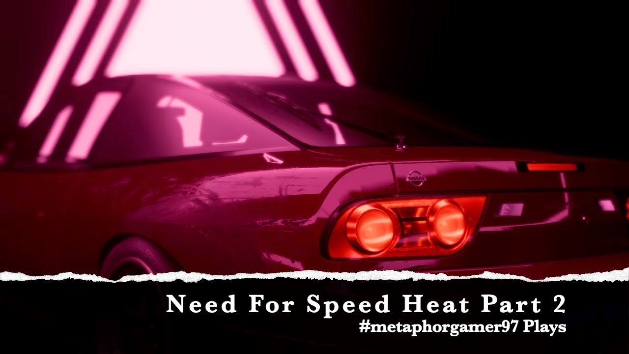 Metaphor Gamer97 plays: Need For Speed Heat -  Part 2 Making a Name