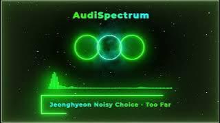 Jeonghyeon Noisy Choice - Too Far