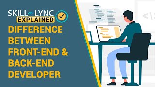 Difference between Front end and Back end Developer | Skill-Lync